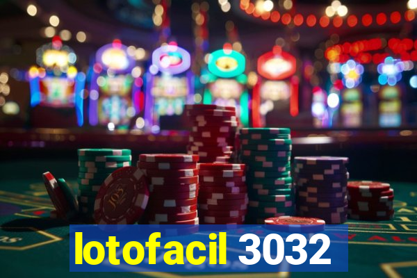 lotofacil 3032